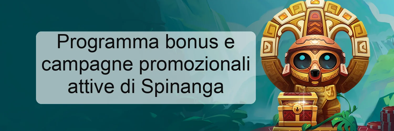 Programma bonus e campagne promozionali attive di Spinanga Programma bonus e campagne promozionali attive di Spinanga